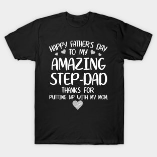 Happy Father's Day To My Amazing Stepdad Thanks For Putting Up With My Mom Mommy Daddy T-Shirt